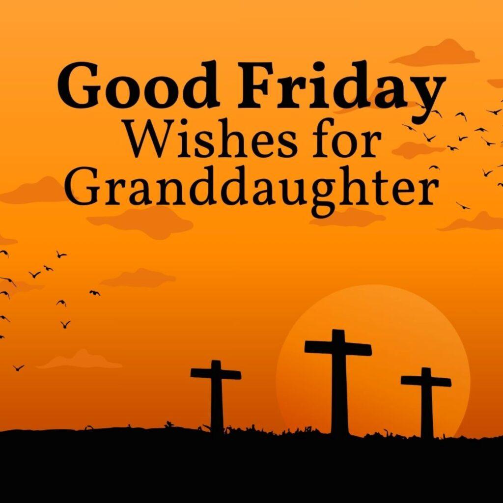 Good Friday Wishes for Granddaughter