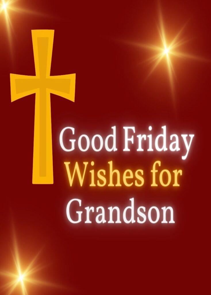 Good Friday Wishes for Grandson