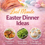 Last-Minute Easter Dinner Ideas