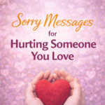 Sorry Messages for Hurting Someone You Love
